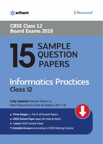 Arihant I-Succeed 15 Sample Question Papers CBSE INFORMATION PRACTICES Class XII
